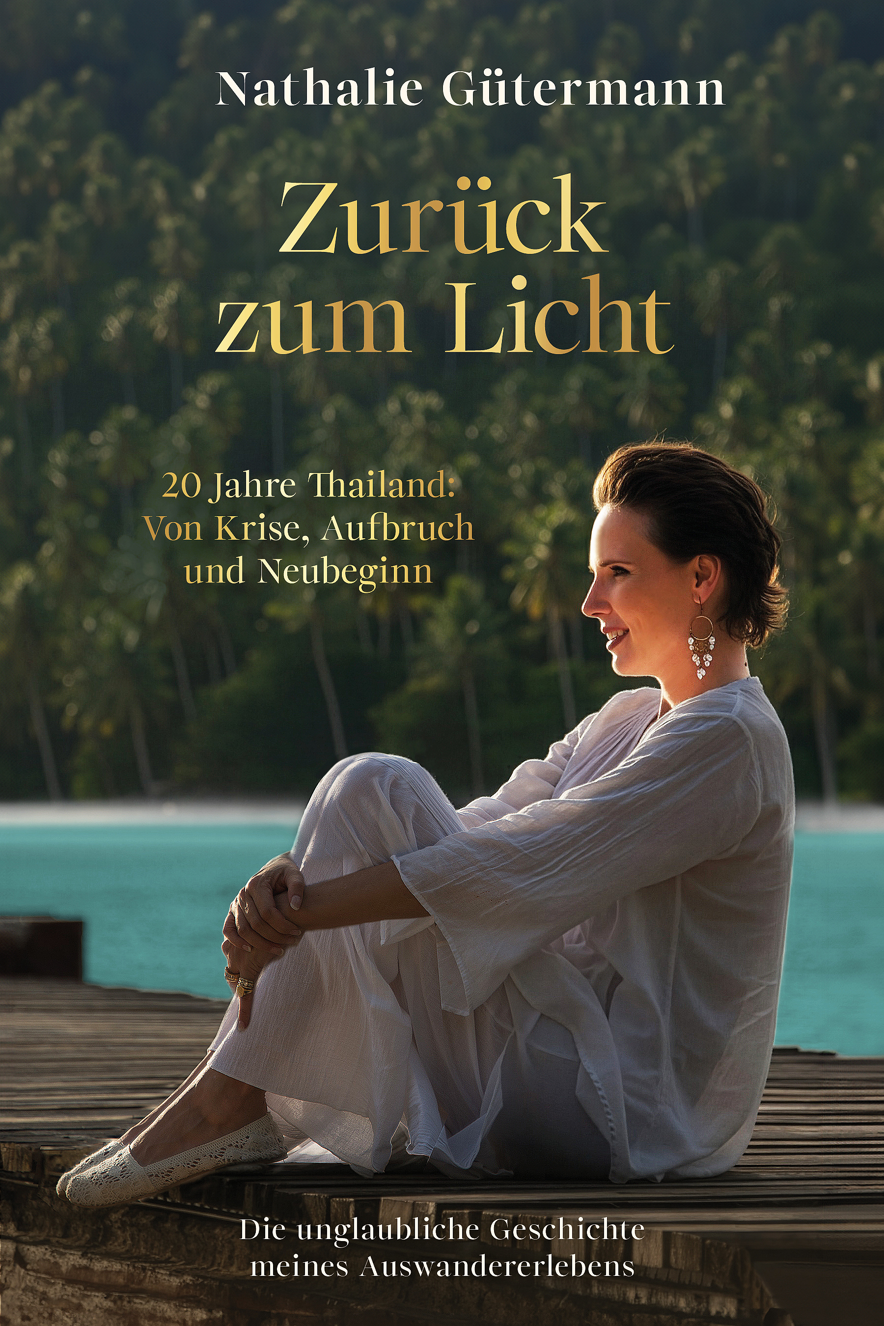 Zurück zum Licht – 20 Jahre Thailand – Autobiografie von Nathalie Gütermann